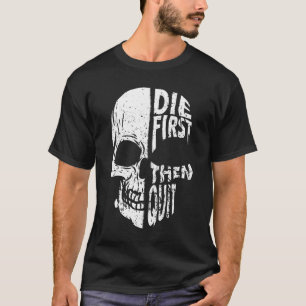 Die First Thenやめスカルやる気を起こさせる引用文 Tシャツ