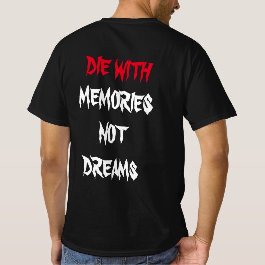 Die With Memories Not Dreams Tシャツ (裏面)