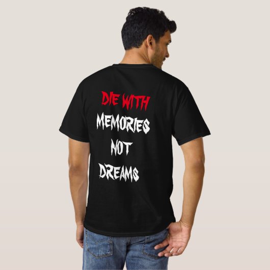 Die With Memories Not Dreams Tシャツ (裏面フル)