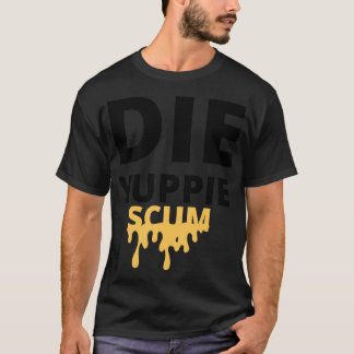 DIE YUPPIE SCUMクラシックTシャツ Tシャツ
