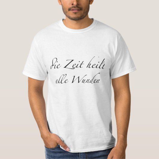 die Zeit heilt alle Wunden Tシャツ (正面)