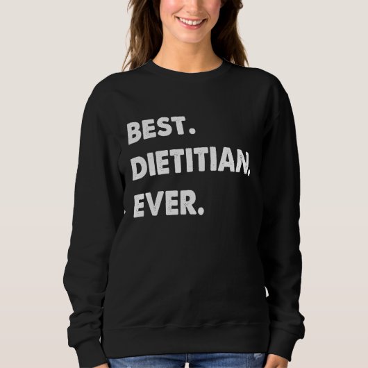 Dietitian Profession Best Dietitian Ever スウェットシャツ (正面)