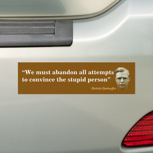 Dietrich Bonhoeffer Quote On The Stupid People バンパーステッカー (車上)