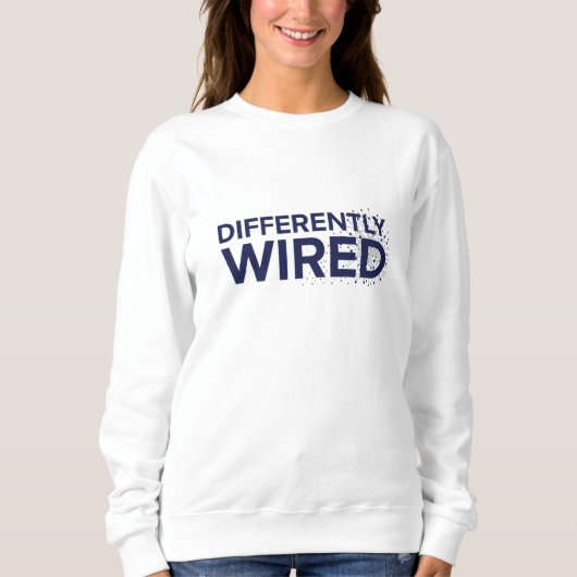Differently Wired – Autism Awareness Month Blue  スウェットシャツ (正面)