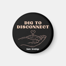 Dig to Disconnect マインドフルネスとグラウンディング ガーデン マグネット