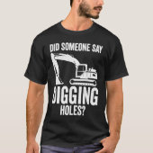 Digging Holes Excavator Operator Tシャツ (正面)