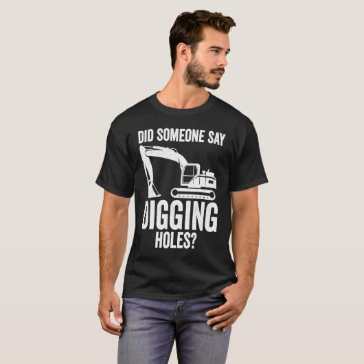 Digging Holes Excavator Operator Tシャツ (正面フル)