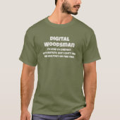 Digital Woodsman Connects to Nature Humorous Text Tシャツ (正面)