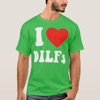 DILFフックホットパパおもしろいアダルトユーモア私は愛するハートD Tシャツ