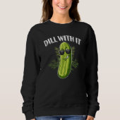 Dill Pickle Cucumber Pun Dill With It スウェットシャツ (正面)