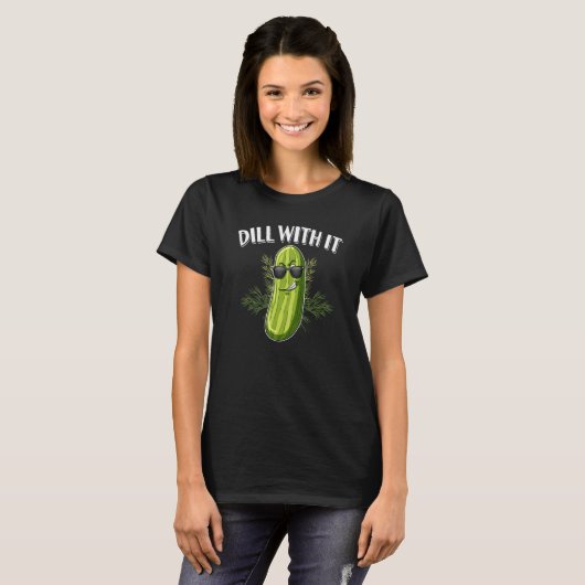 Dill Pickle Cucumber Pun Dill With It Tシャツ (正面フル)
