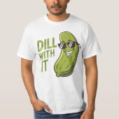 Dill With It - おもしろい、クールおよび皮肉なPun Tシャツ (正面)