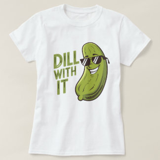 Dill With It - おもしろい、クールおよび皮肉なPun Tシャツ