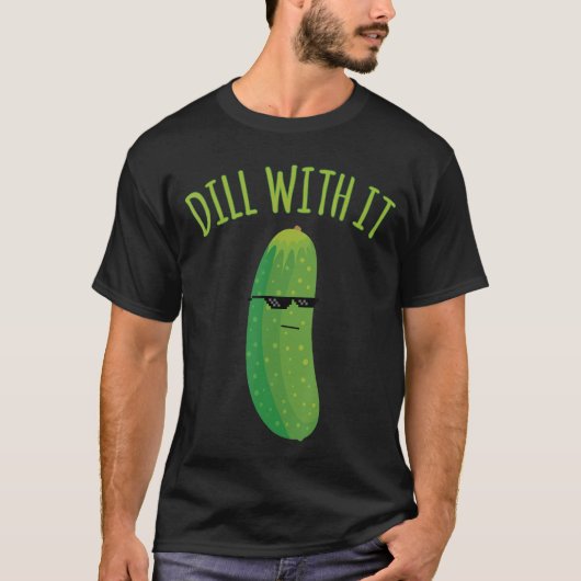 Dill With It おもしろい Pickle Tシャツ (正面)