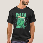 Dill With It Cucumber Pickle Jar Pickles Pun Tシャツ (正面)