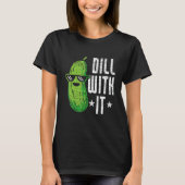 Dill With It Pickle Cucumber Tシャツ (正面)