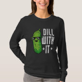 Dill With It Pickle Cucumber Tシャツ (正面)