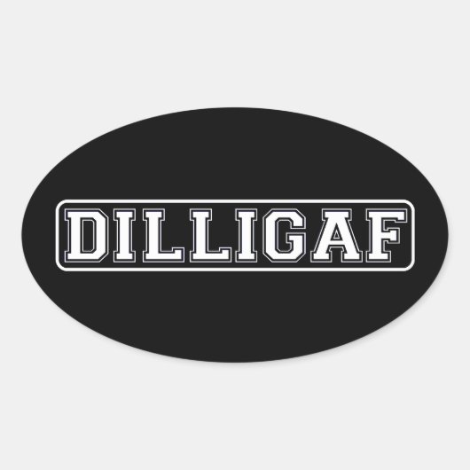 DILLIGAF - おもしろい, Unronose "私は私はAのように見え与えるか。 楕円形シール (正面)