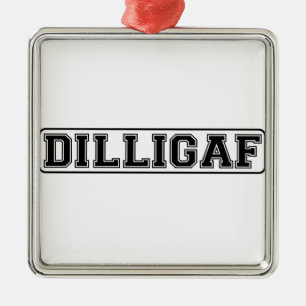 DILLIGAF -私がA"を与えるようにおもしろいな失礼"私見ます メタルオーナメント