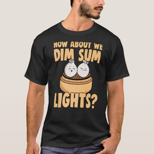 Dim Sum Bao中国の Food Pun Dim Sum Lights For Co Tシャツ (正面)