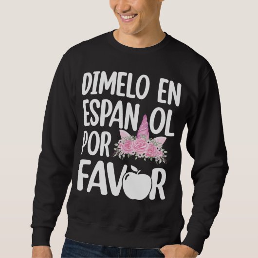Dimelo En Espanol Bilingual Unicorn Spanish Teache スウェットシャツ (正面)
