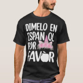 Dimelo En Espanol Bilingual Unicorn Spanish Teache Tシャツ (正面)
