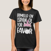 Dimelo En Espanol Bilingual Unicorn Spanish Teache Tシャツ (正面)