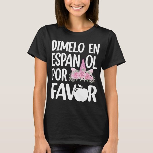 Dimelo En Espanol Bilingual Unicorn Spanish Teache Tシャツ (正面)