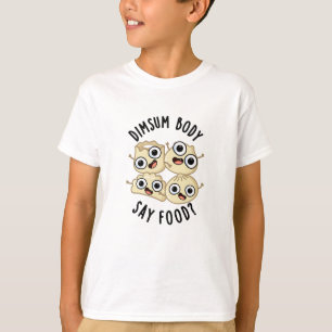 Dimsum体Say Food おもしろい Dimsum Pun Tシャツ