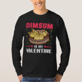 Dimsum is My Valentine  Valentine s Day Tシャツ (正面)