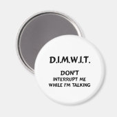 DIMWIT私が話している間に私を中断しない マグネット (正面/裏面)