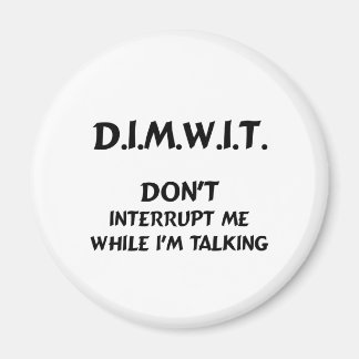 DIMWIT私が話している間に私を中断しない マグネット