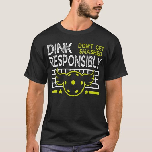 Dink責任を持ってスッキリしたピックボールを取得しない Tシャツ (正面)
