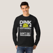 Dink責任を持って壊れたピックボールのパッドを取得しない Tシャツ (正面フル)