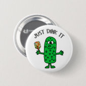 Dink おもしろい It Pickle's Pickleball 遊 缶バッジ (正面&裏面)