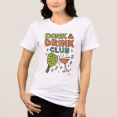 Dink and Drink Club – Funny Pickleball Party トライブレンドＴシャツ (正面)