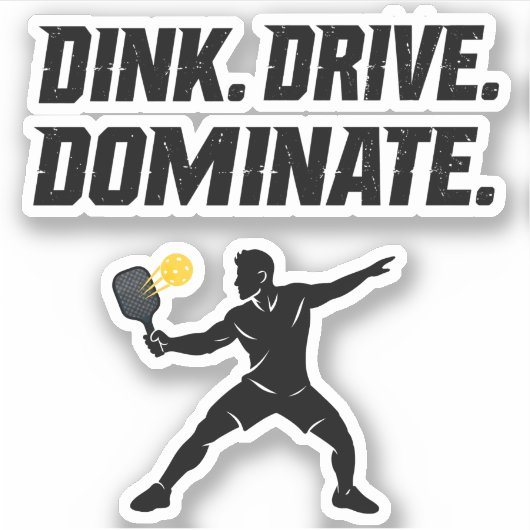 Dink Drive Dominate - Graphic Pickleball Statement シール (正面)