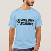 Dink Drive Dominate - Graphic Pickleball Statement Tシャツ (正面)