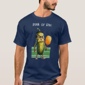 "Dink or Die" ぴくるばーる おもしろTシャツ Tシャツ (正面)