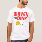 "Dink" Pickleballのワイシャツに運転されて Tシャツ (正面)