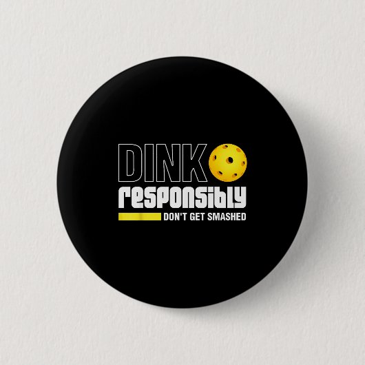 Dink Resnsibly Don't Get Smashed Ckleball Gift  缶バッジ (正面)
