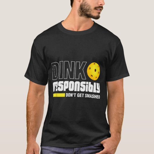 Dink Resnsibly Don't Get Smashed Ckleball Gift  Tシャツ (正面)