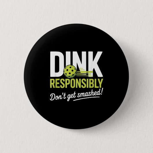 Dink Resnsibly Don't Get Smashed Funny Ckleball Te 缶バッジ (正面)