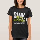 Dink Resnsibly Don't Get Smashed Funny Ckleball Te Tシャツ (正面)