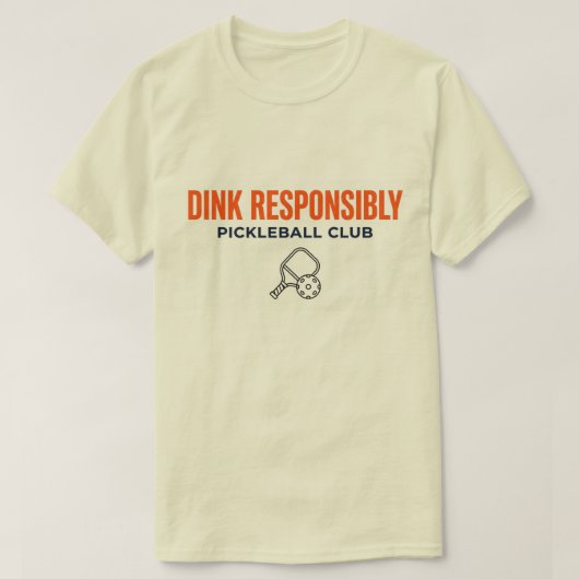 Dink Responsably Pickeleball CLub Tシャツ (デザイン正面)