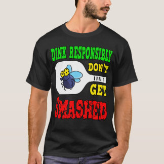 Dink Responsibly - おもしろい Pickleball Tシャツ