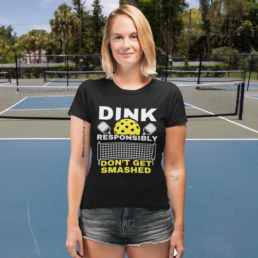 Dink Responsibly Don't Get Smashed Pickleball Tシャツ