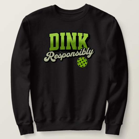 Dink Responsibly Funny Pickleball スウェットシャツ (デザイン正面)