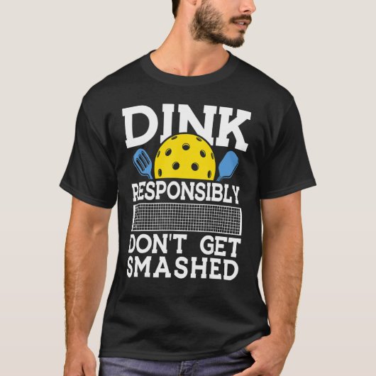 Dink Responsibly Pickleball Pun for Pickleball Pla Tシャツ (正面)