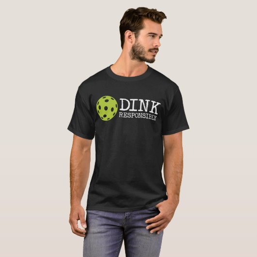 Dink Responsibly Tee - おもしろい Pickleball Tシャツ (正面フル)